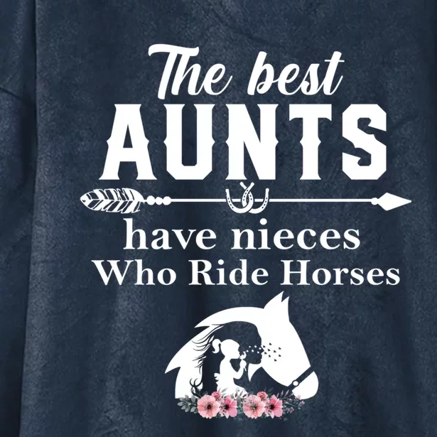 The Best Aunts Have Nieces Who Ride Horses Gift Hooded Wearable Blanket