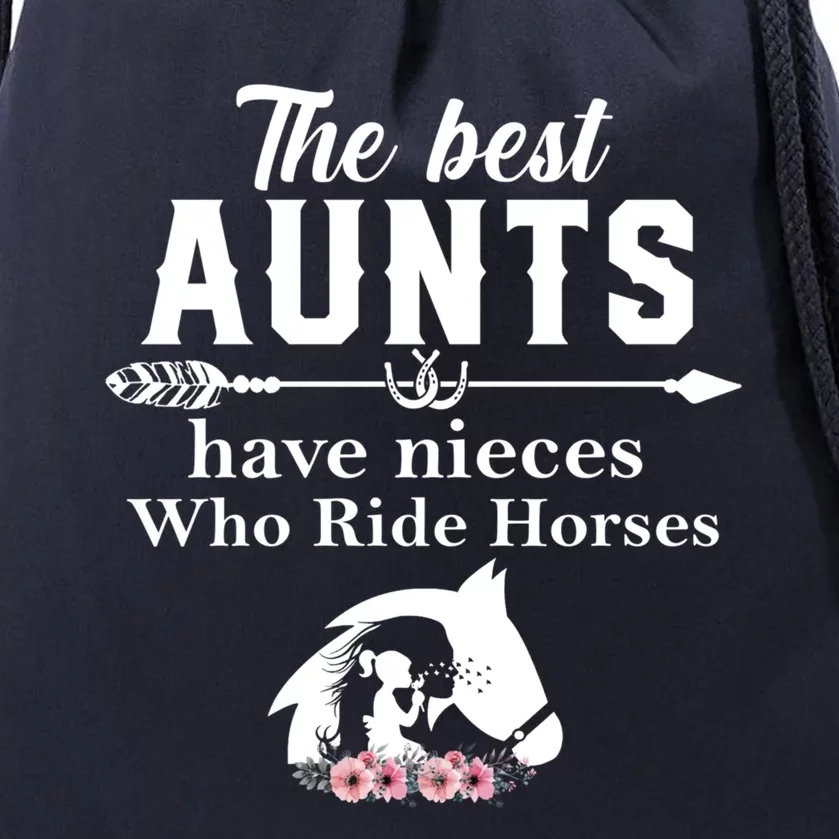 The Best Aunts Have Nieces Who Ride Horses Gift Drawstring Bag