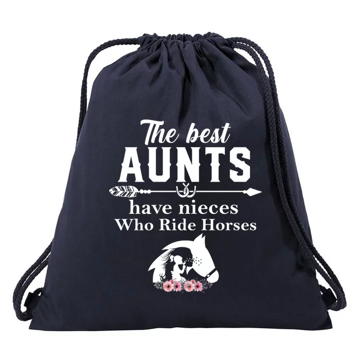 The Best Aunts Have Nieces Who Ride Horses Gift Drawstring Bag