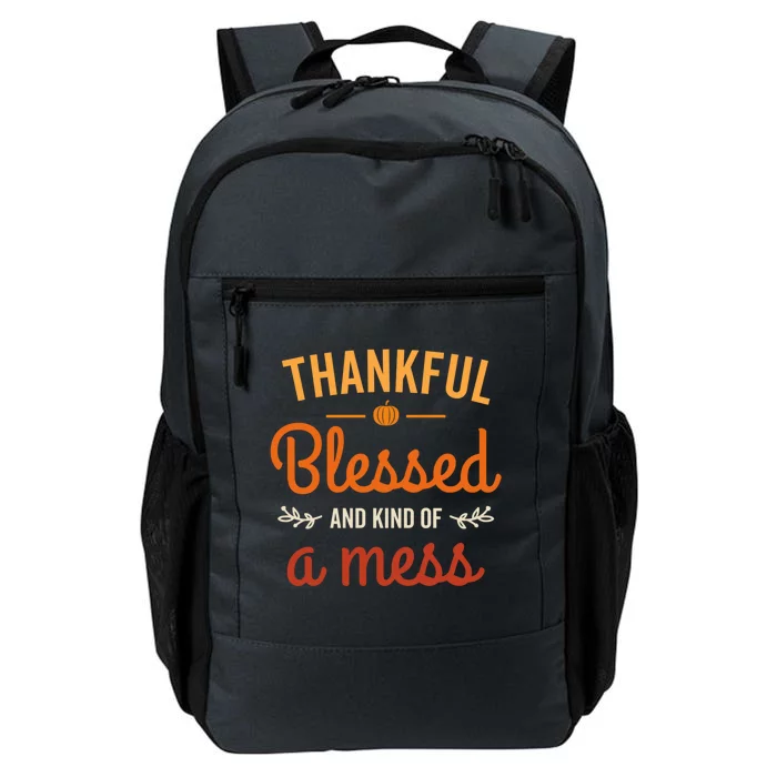 Thankful Blessed And Kind Of A Mess Mom Life Cute Thanksgiving Gift Daily Commute Backpack