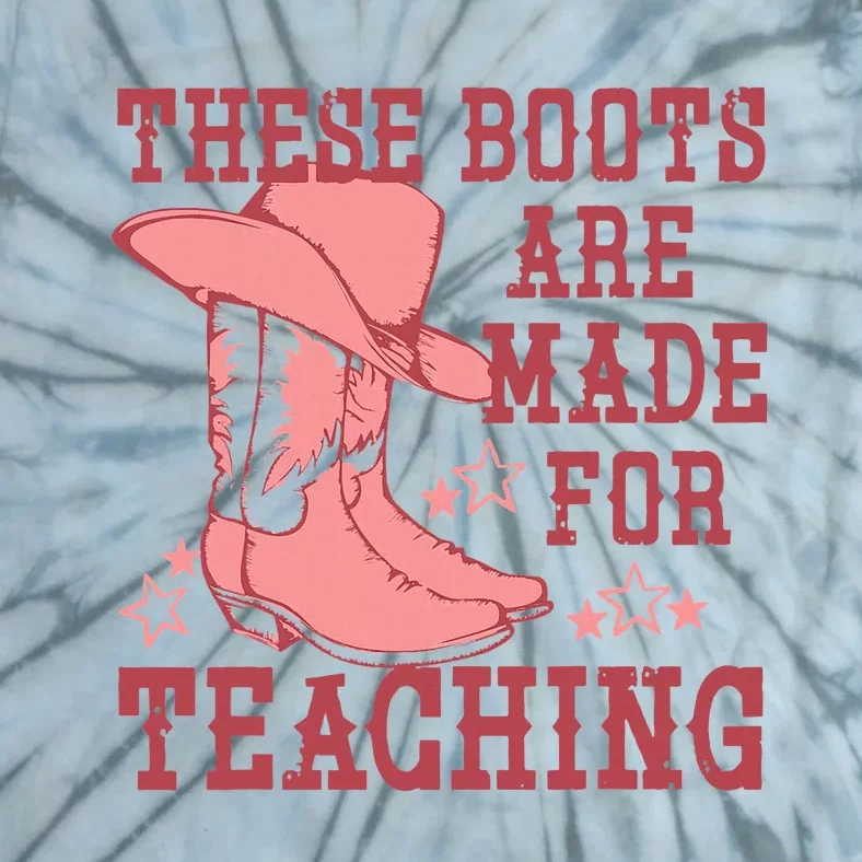 These Boots Are Made For Teaching Boho Western Teacher Tie-Dye T-Shirt