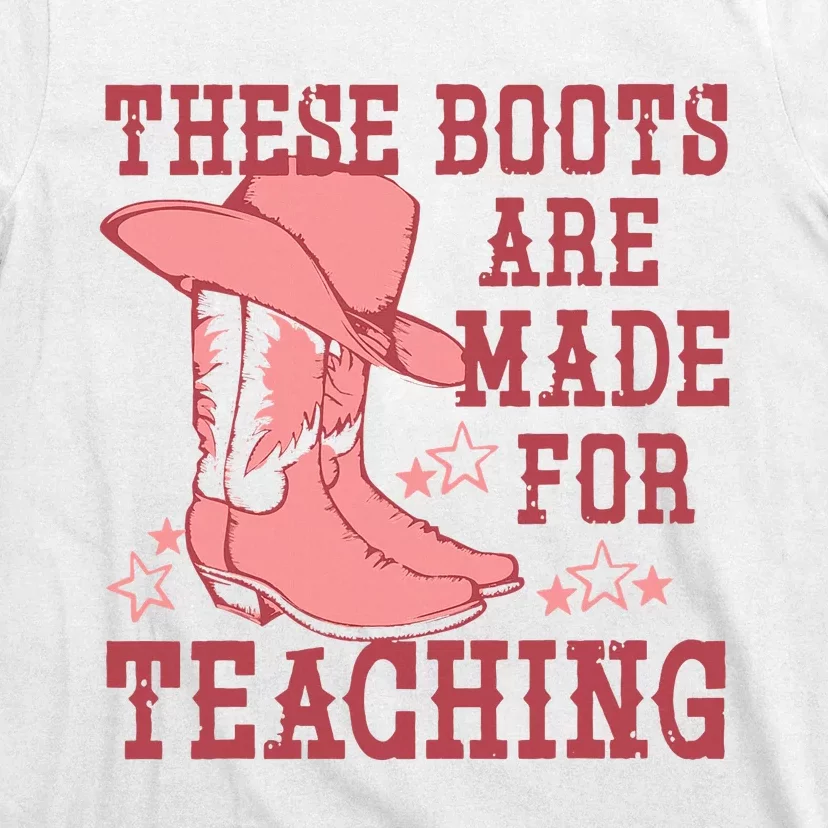 These Boots Are Made For Teaching Boho Western Teacher T-Shirt