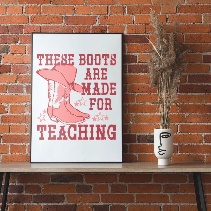 These Boots Are Made For Teaching Boho Western Teacher Poster