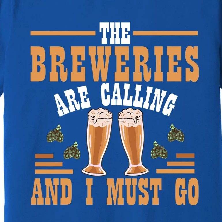 The Breweries Are Calling And I Must Go Brewing Lover Gift Premium T-Shirt