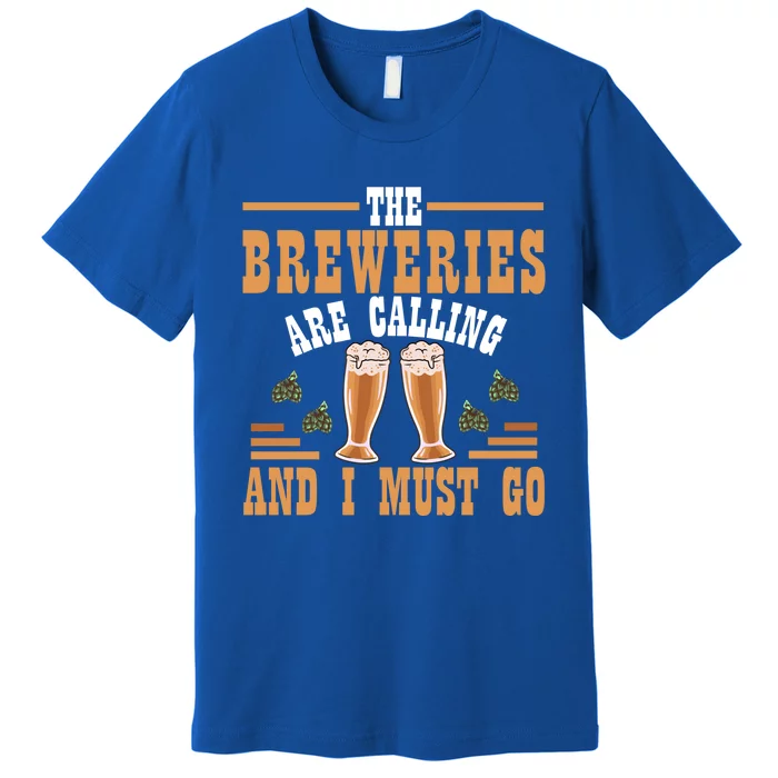 The Breweries Are Calling And I Must Go Brewing Lover Gift Premium T-Shirt