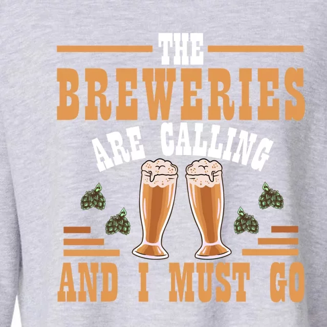 The Breweries Are Calling And I Must Go Brewing Lover Gift Cropped Pullover Crew