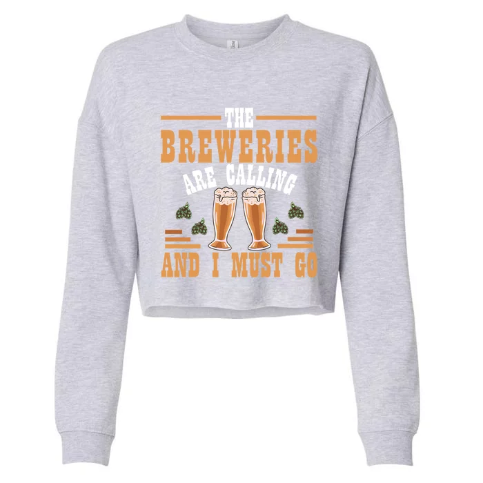 The Breweries Are Calling And I Must Go Brewing Lover Gift Cropped Pullover Crew