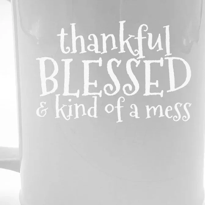 Thankful Blessed And Kind Of A Mess Thanksgiving Day Funny Front & Back Beer Stein