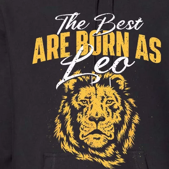 The Best Are Born As Leo Zodiac Sign Horoscope Premium Hoodie