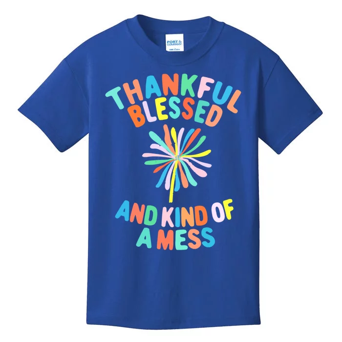 Thankful Blessed And Kind Of A Mess Gift Kids T-Shirt