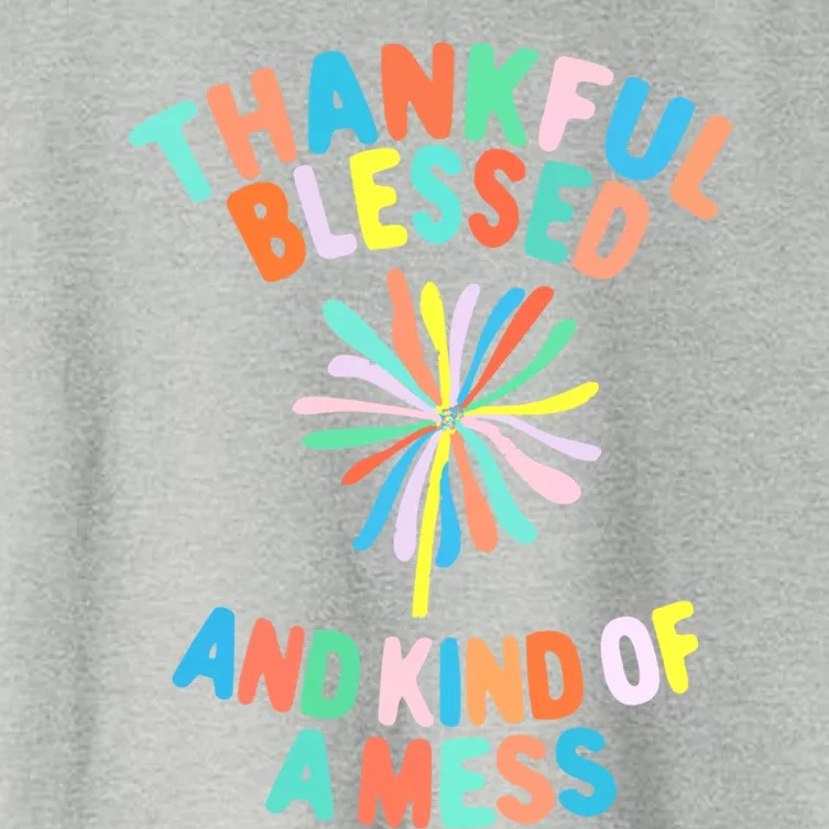 Thankful Blessed And Kind Of A Mess Gift Women's Crop Top Tee