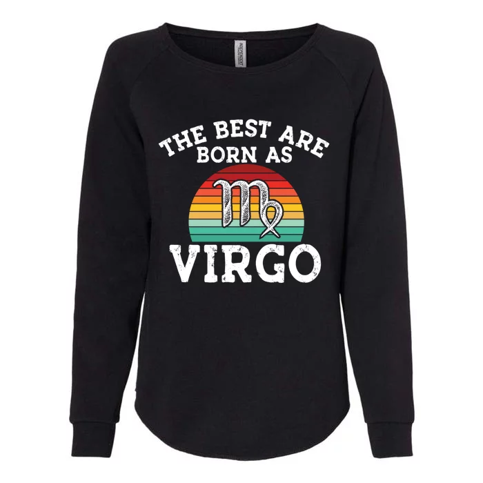 The Best Are Born As Virgo Astrology Virgo Zodiac Sign Gift Womens California Wash Sweatshirt