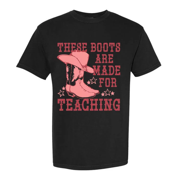 These Boots Are Made For Teaching Boho Western Teacher Garment-Dyed Heavyweight T-Shirt