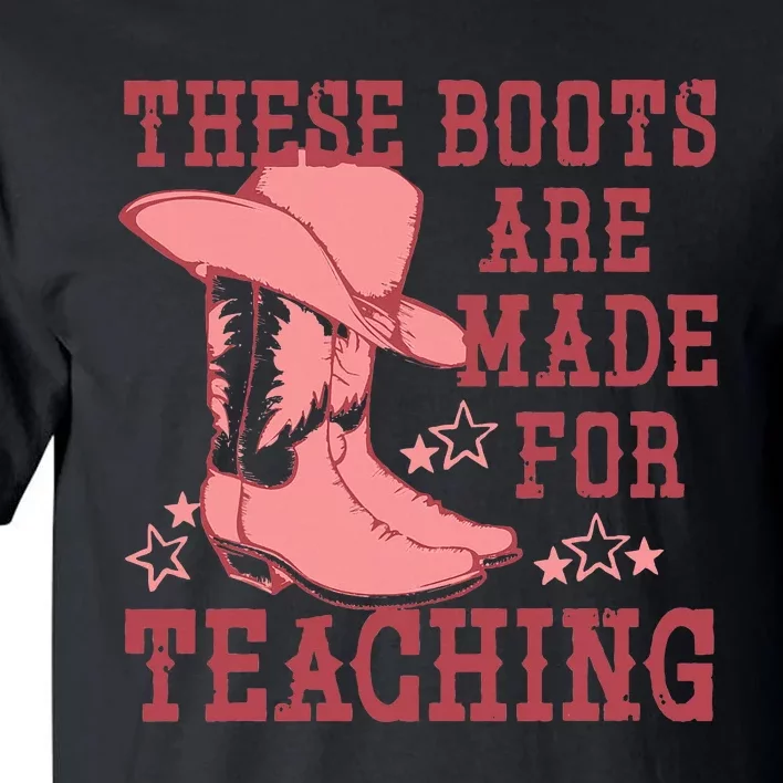 These Boots Are Made For Teaching Boho Western Teacher Tall T-Shirt