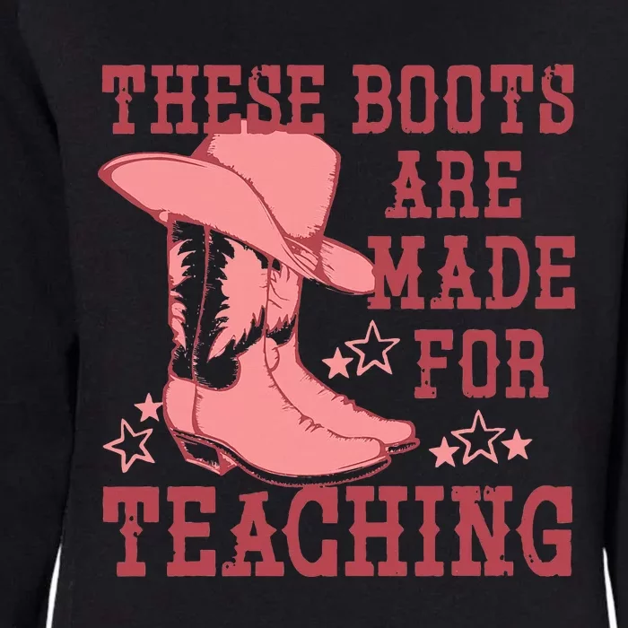 These Boots Are Made For Teaching Boho Western Teacher Womens California Wash Sweatshirt