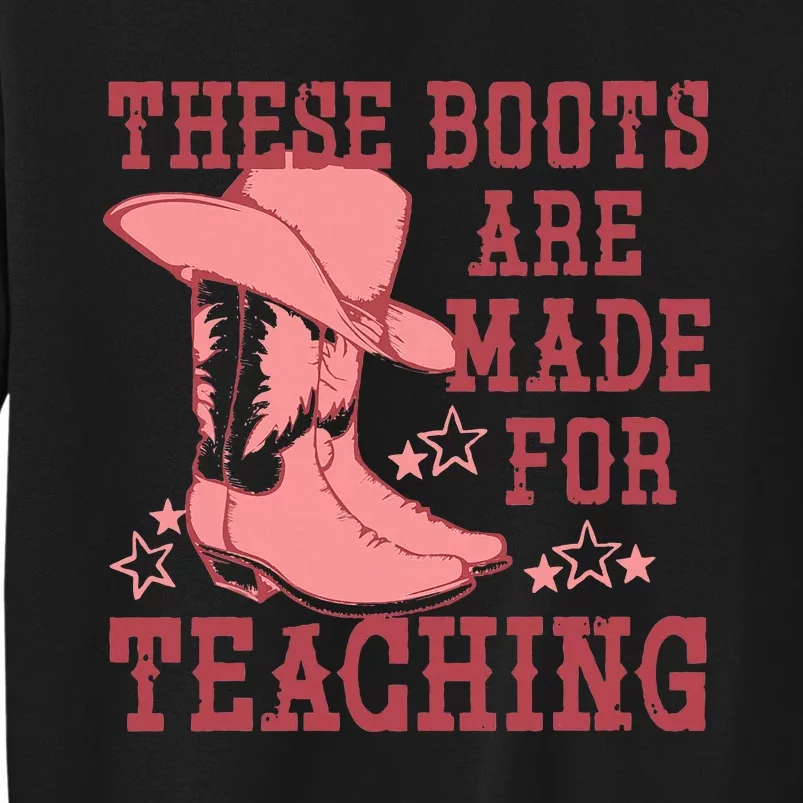 These Boots Are Made For Teaching Boho Western Teacher Tall Sweatshirt