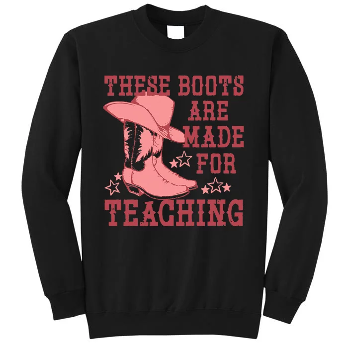 These Boots Are Made For Teaching Boho Western Teacher Tall Sweatshirt