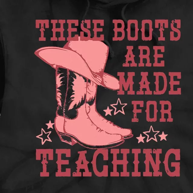 These Boots Are Made For Teaching Boho Western Teacher Tie Dye Hoodie