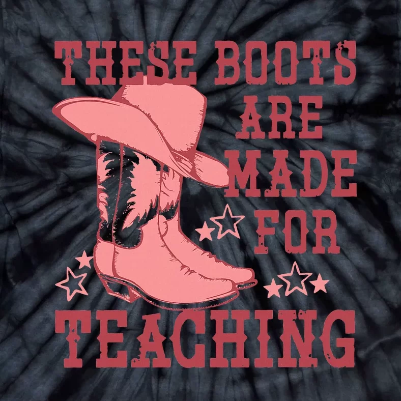 These Boots Are Made For Teaching Boho Western Teacher Tie-Dye T-Shirt