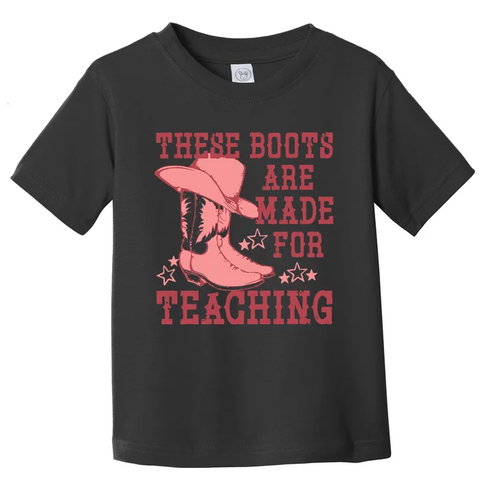 These Boots Are Made For Teaching Boho Western Teacher Toddler T-Shirt