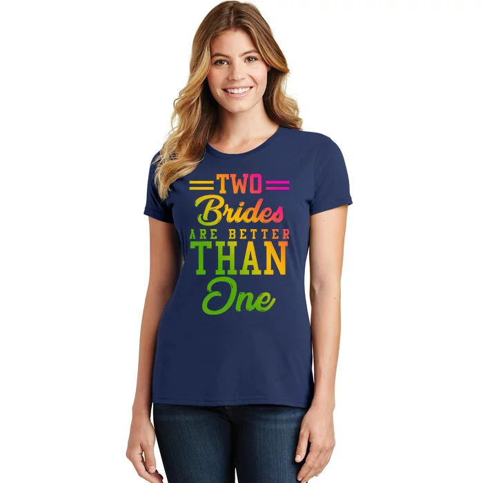 Two Brides Are Better Than One Lesbian Wedding Lgbt Women's T-Shirt