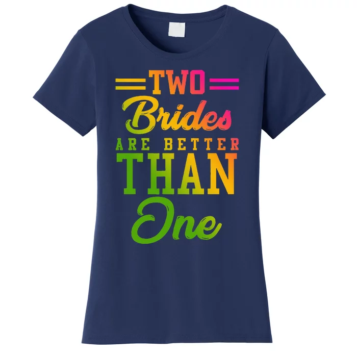 Two Brides Are Better Than One Lesbian Wedding Lgbt Women's T-Shirt