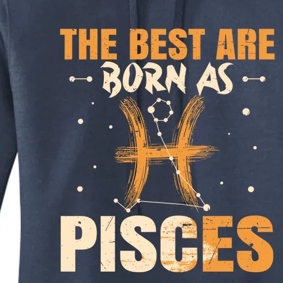 The Best Are Born As Pisces Zodiac Sign Lover Funny Great Gift Women's Pullover Hoodie