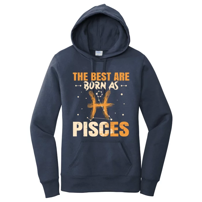 The Best Are Born As Pisces Zodiac Sign Lover Funny Great Gift Women's Pullover Hoodie