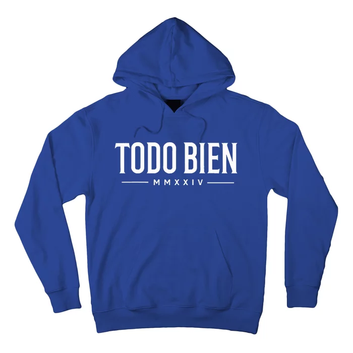 Todo Bien All is Good vibe MMXXIV Hoodie