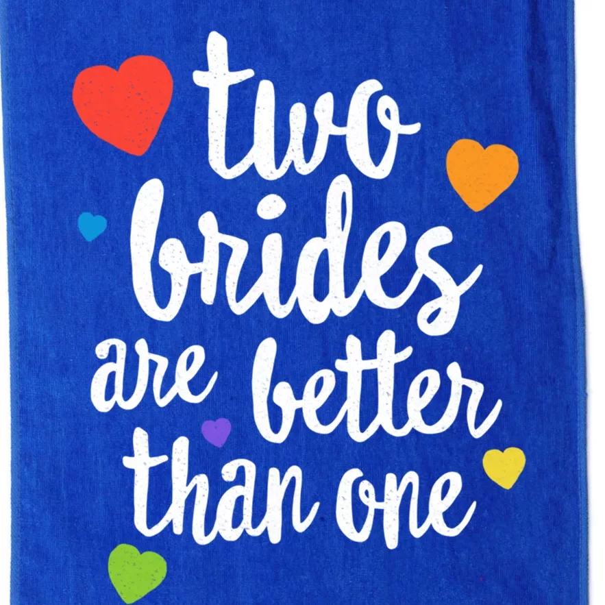 Two Brides Are Better Than One Lesbian Lgbt Mom Pride Equal Great Gift Platinum Collection Golf Towel