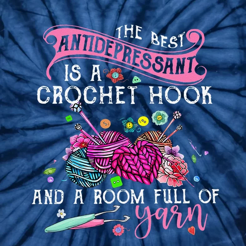 The Best Antidepressant Is A Crochet Hook Tie-Dye T-Shirt