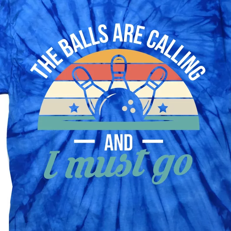 The Balls Are Calling And I Must Go Cool Gift Tie-Dye T-Shirt