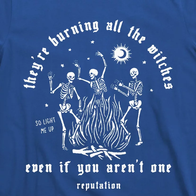 Theyre Burning All The Witches Halloween Skeleton Dancing T-Shirt