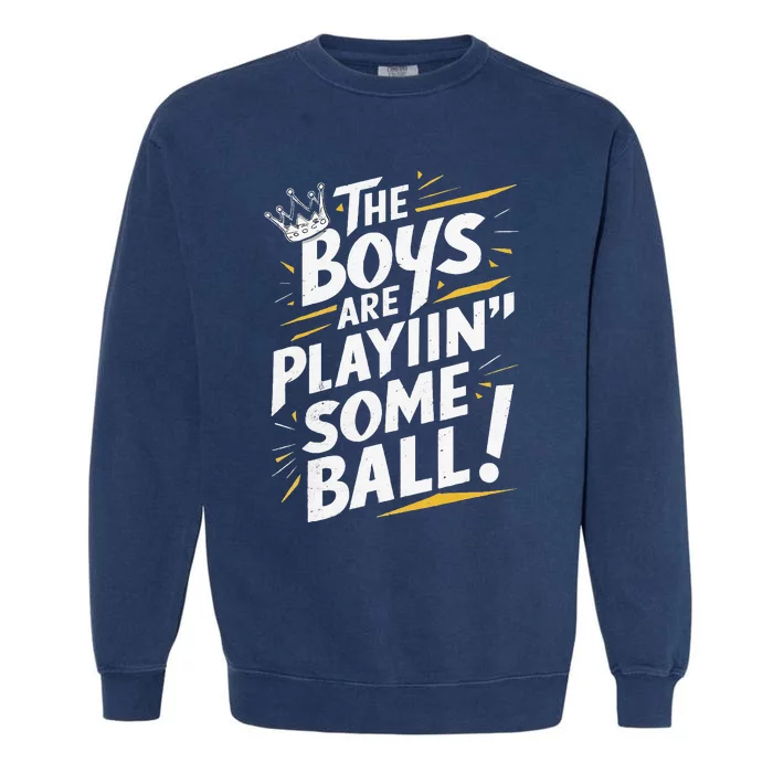 The Boy Are Playing Some Ball Garment-Dyed Sweatshirt