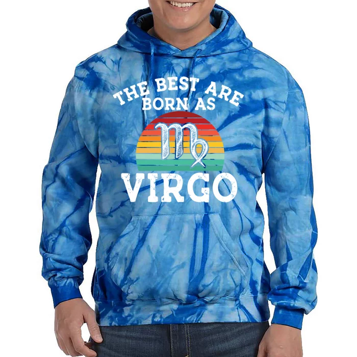 The Best Are Born As Virgo Astrology Virgo Zodiac Sign Gift Tie Dye Hoodie