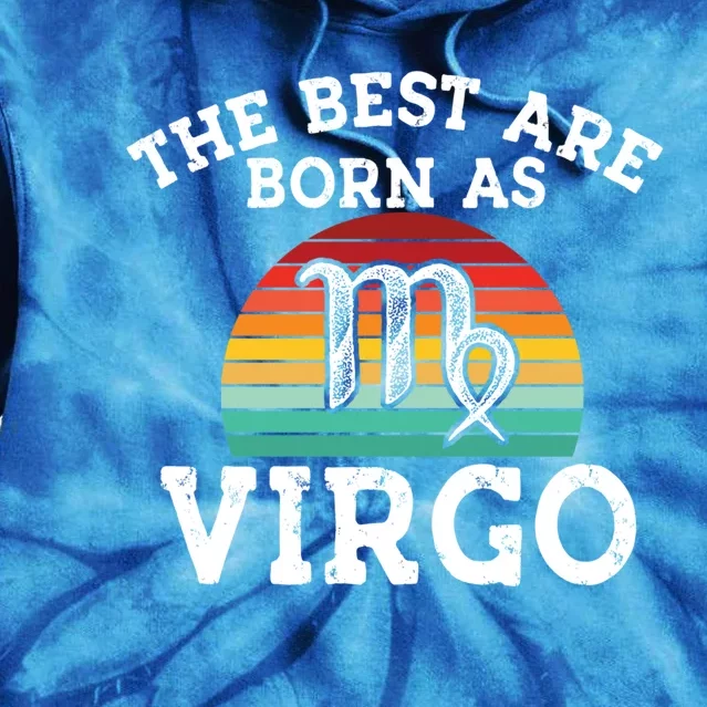 The Best Are Born As Virgo Astrology Virgo Zodiac Sign Gift Tie Dye Hoodie