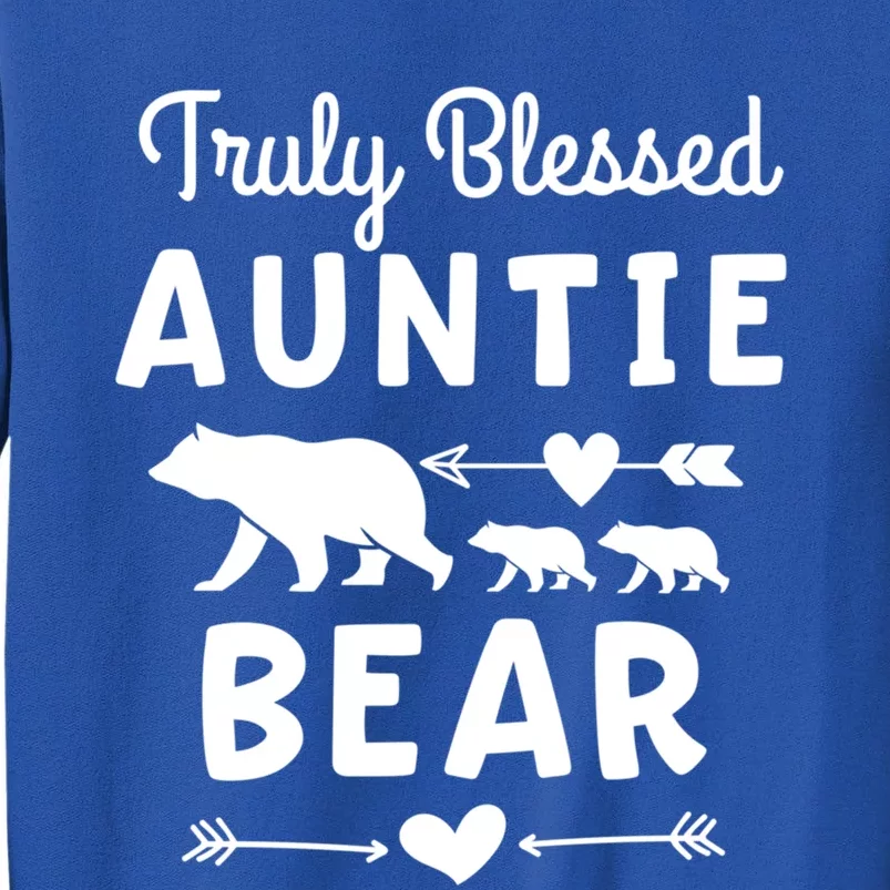 Truly Blessed Auntie Bear Funny Gift Unt Cubs Gift Tall Sweatshirt