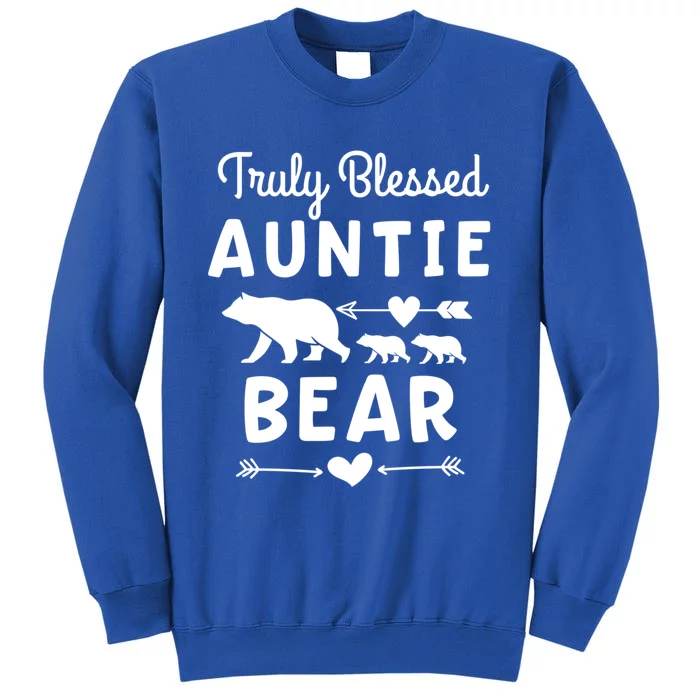 Truly Blessed Auntie Bear Funny Gift Unt Cubs Gift Tall Sweatshirt