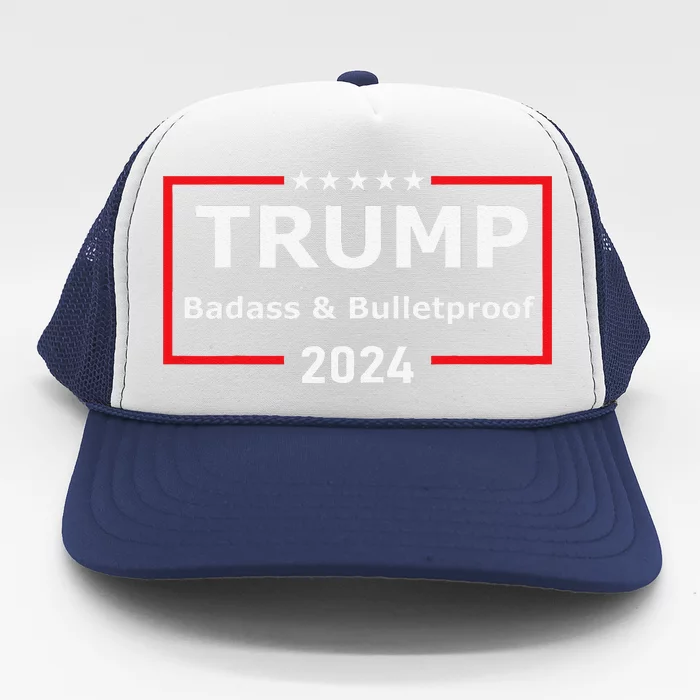 Trump Badass And Bulletproof 2024 Trucker Hat