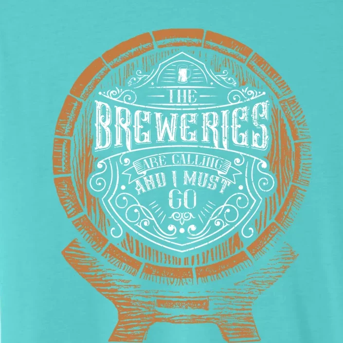 The Breweries Are Calling And I Must Go For Craft Beer Lover Gift ChromaSoft Performance T-Shirt