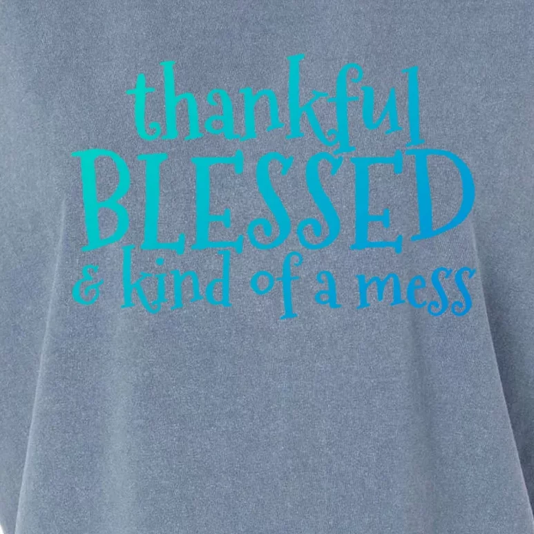 Thankful Blessed And Kind Of A Mess Thanksgiving Day Meaningful Gift Garment-Dyed Women's Muscle Tee