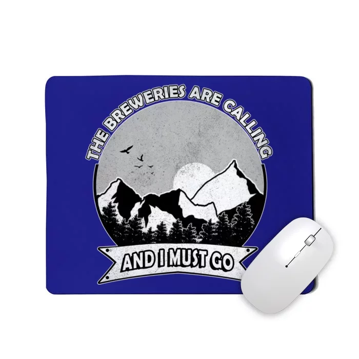 The Breweries Are Calling And I Must Go Brewery Beer Lover Gift Mousepad