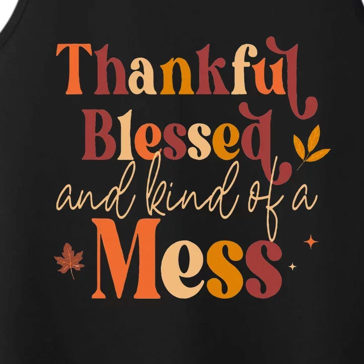 Thankful Blessed and Kind of a Mess for Quote Fall Performance Tank