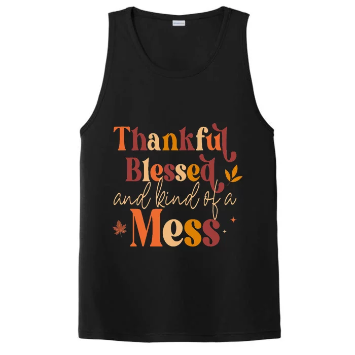 Thankful Blessed and Kind of a Mess for Quote Fall Performance Tank