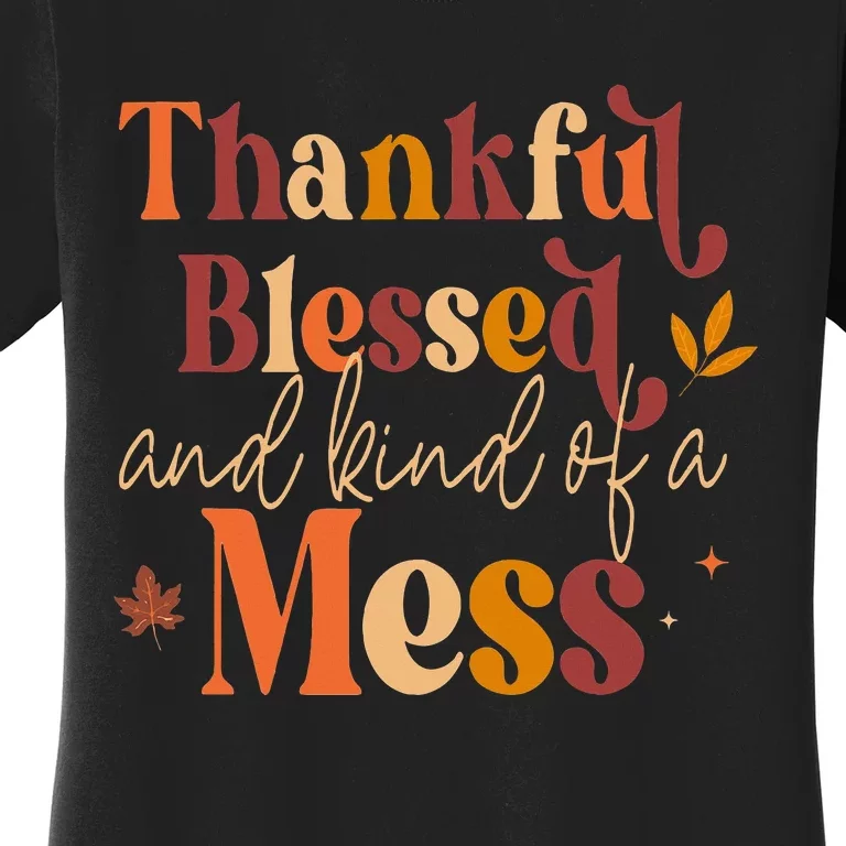 Thankful Blessed and Kind of a Mess for Quote Fall Women's T-Shirt