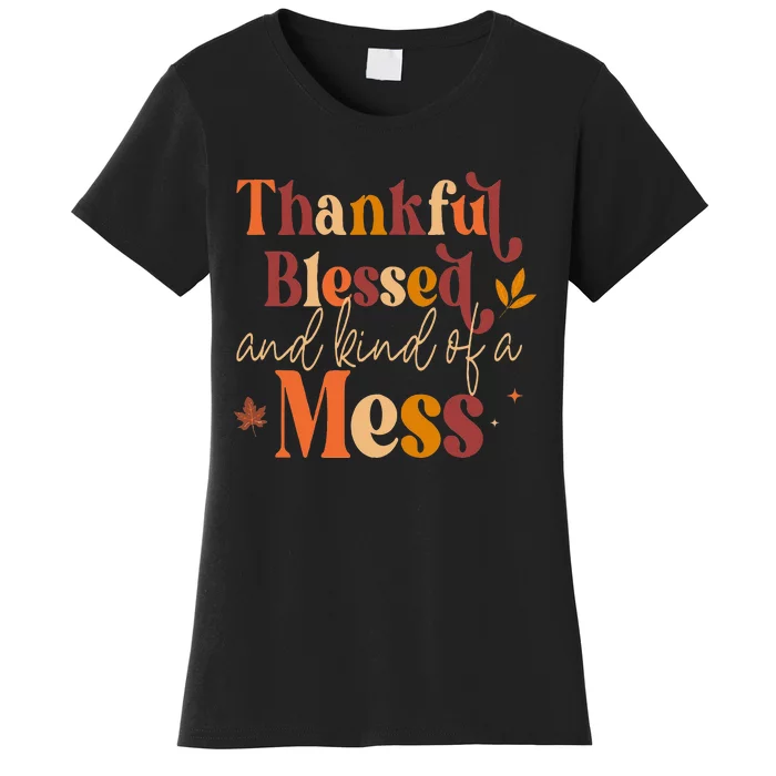 Thankful Blessed and Kind of a Mess for Quote Fall Women's T-Shirt