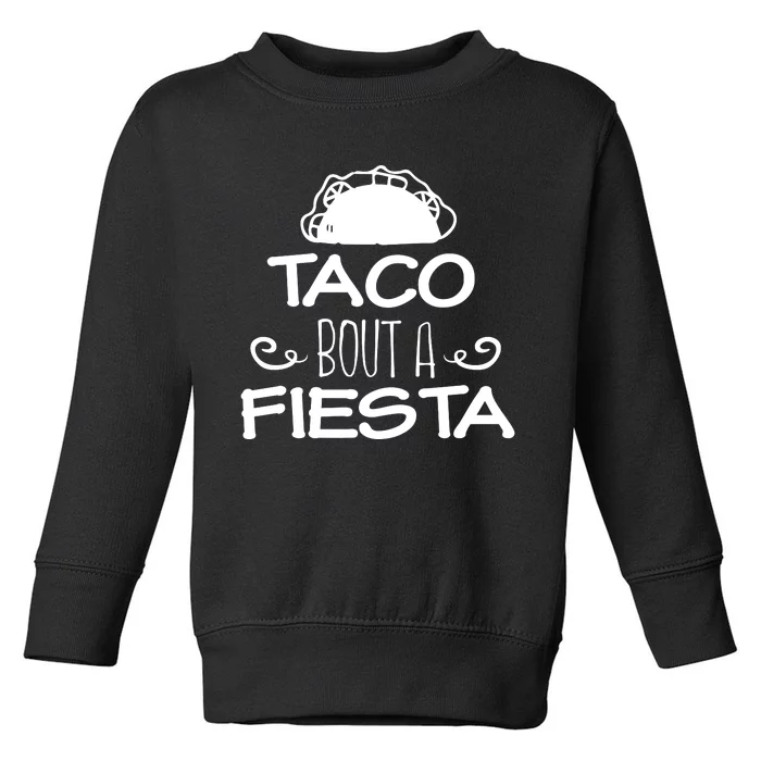 Taco Bout A Fiesta Toddler Sweatshirt