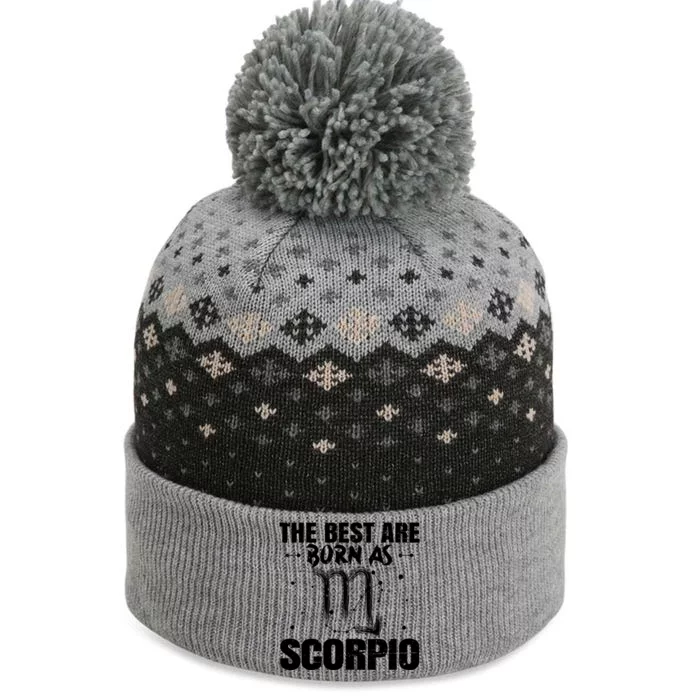 The Best Are Born As Scorpio Zodiac Sign Lover Funny Gift The Baniff Cuffed Pom Beanie