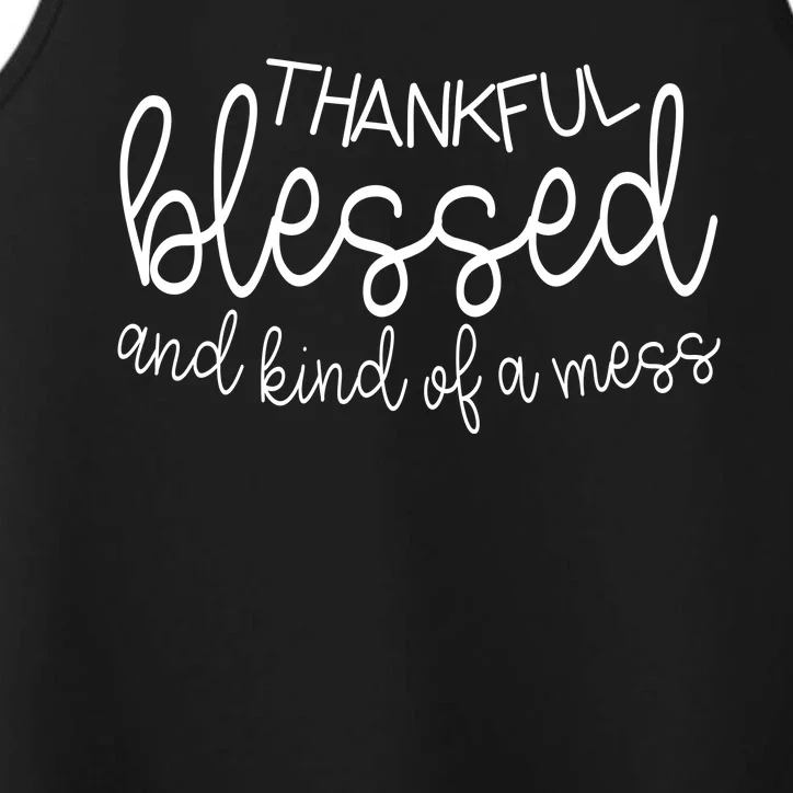 Thankful Blessed And Kind Of A Mess Funny Performance Tank