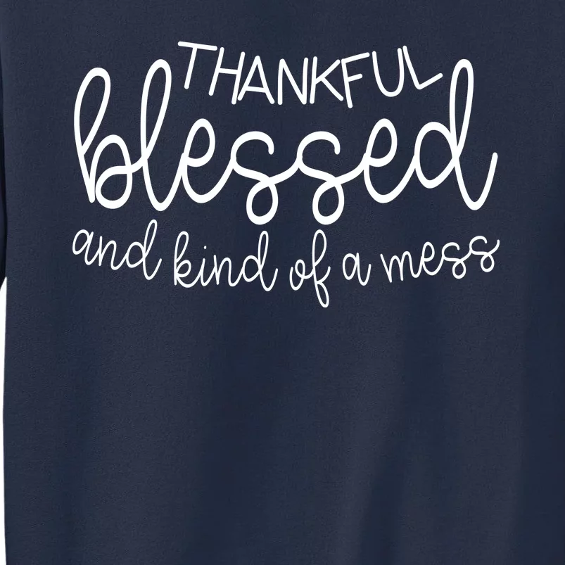 Thankful Blessed And Kind Of A Mess Funny Sweatshirt